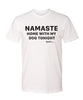Namaste home with my dog tonight. T-Shirt