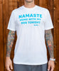 Namaste home with my dog tonight. T-Shirt