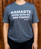 Namaste home with my dog tonight. T-Shirt